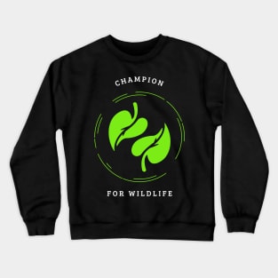 Champion For Wildlife Crewneck Sweatshirt